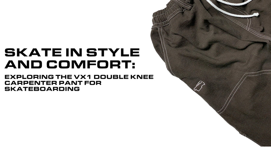 Skate in Style and Comfort: Exploring the VX1 Double Knee Carpenter Pant for Skateboarding